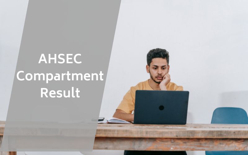 AHSEC Compartment Result 2022 Assam HS Betterment Result Date Steps AHSEC Compartment Result 2022 Assam HS Betterment Result Date Steps