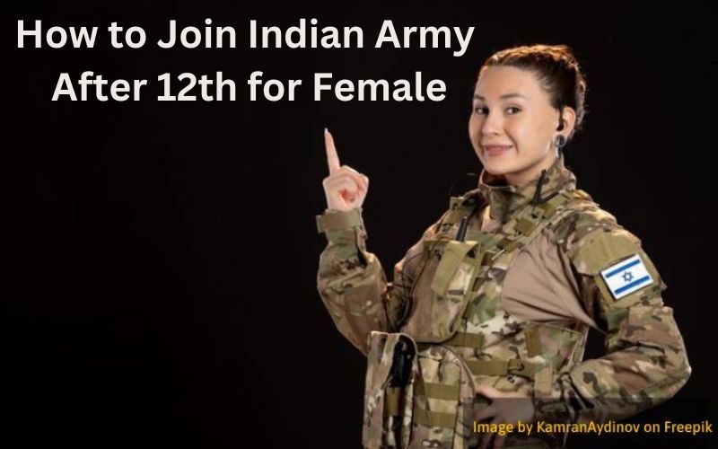 How to Join Indian Army After 12th for Female