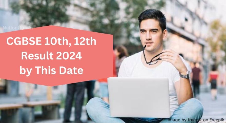 cgbse 10th 12th result 2024 by may 10