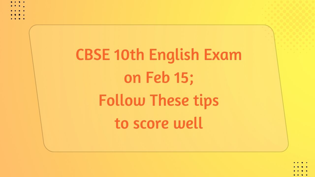CBSE 10th English Exam 2025: Score 50-60 marks Easily with These Tips 1 cbse 10th english exam 2025