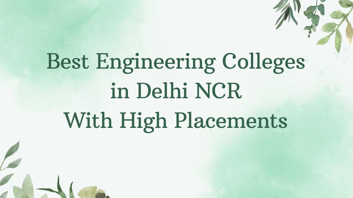 best engineering colleges in delhi ncr with high placements
